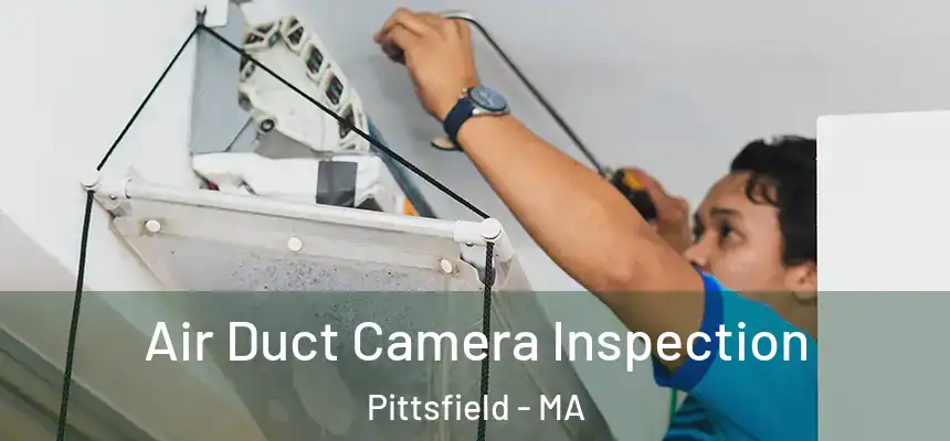  Air Duct Camera Inspection Pittsfield - MA