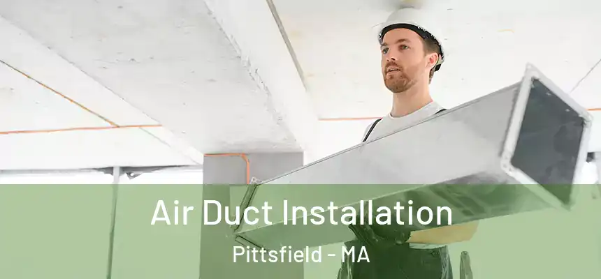  Air Duct Installation Pittsfield - MA