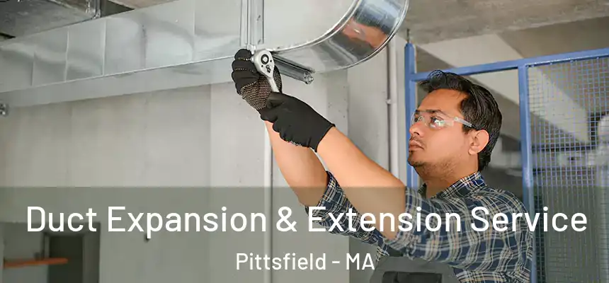  Duct Expansion & Extension Service Pittsfield - MA