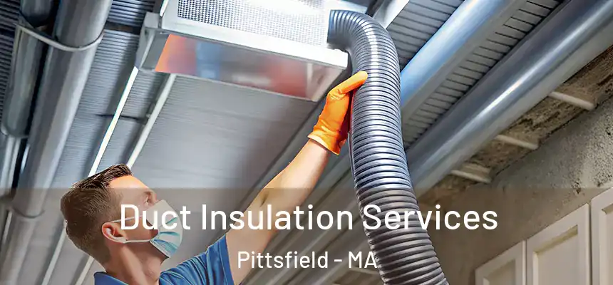  Duct Insulation Services Pittsfield - MA