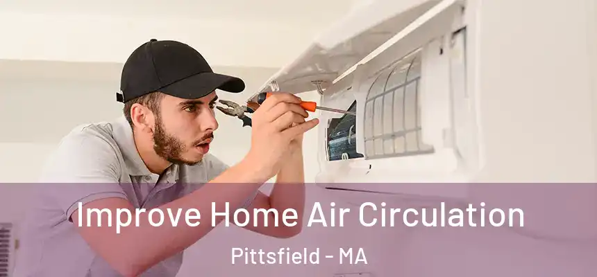  Improve Home Air Circulation Pittsfield - MA