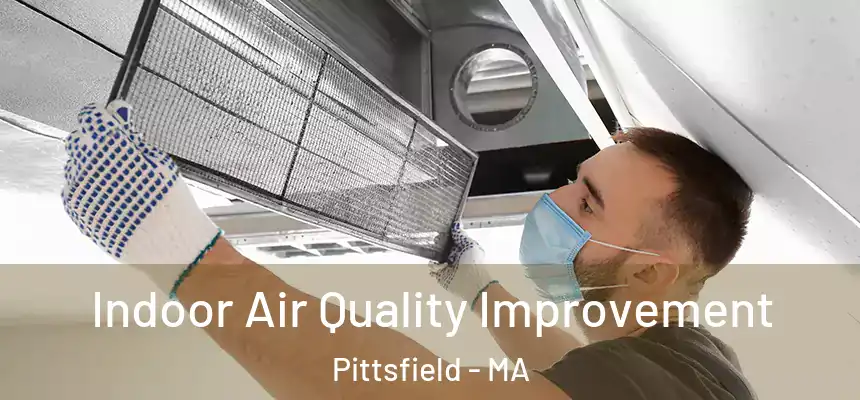  Indoor Air Quality Improvement Pittsfield - MA