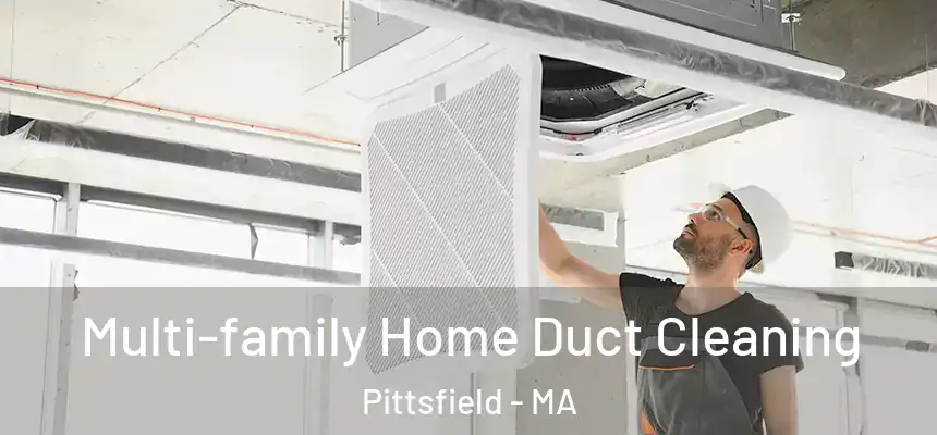 Multi-family Home Duct Cleaning Pittsfield - MA