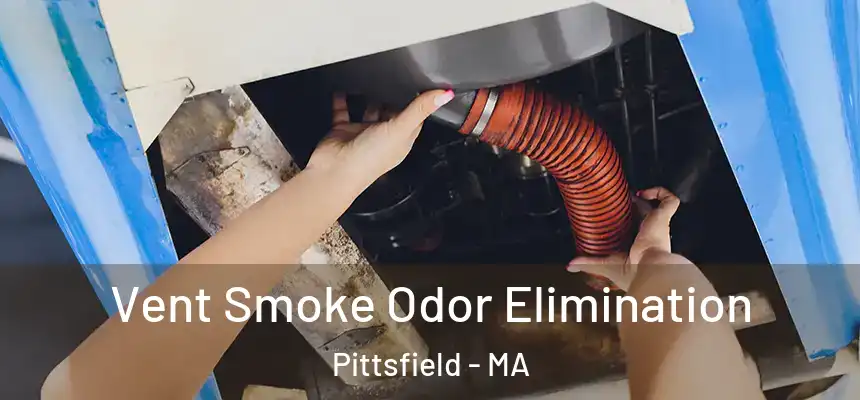  Vent Smoke Odor Elimination Pittsfield - MA