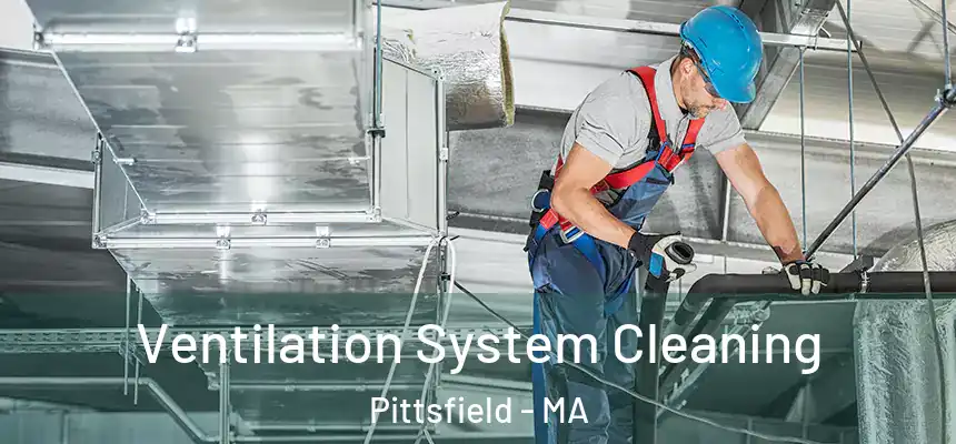  Ventilation System Cleaning Pittsfield - MA