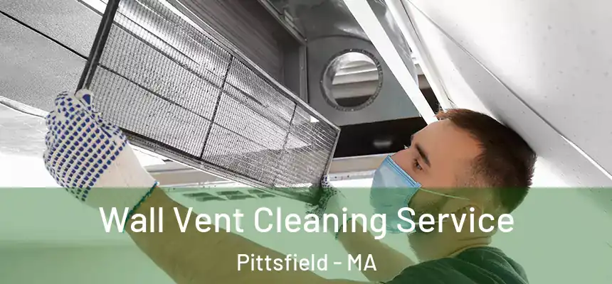  Wall Vent Cleaning Service Pittsfield - MA